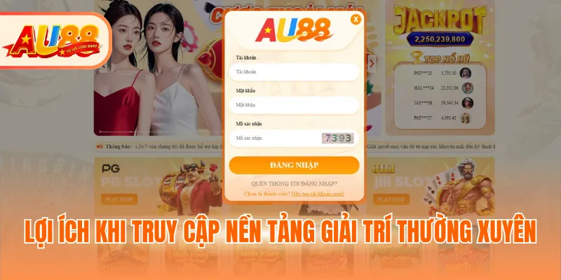 Lợi ích khi truy cập nền tảng giải trí thường xuyên